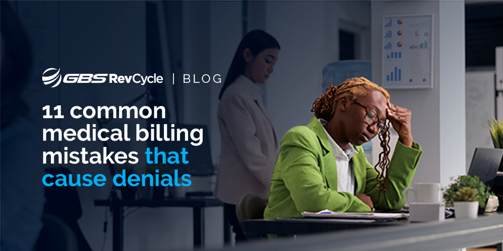 GBS RevCycle Blog: 11 Common Medical Billing Mistakes that Cause Denials